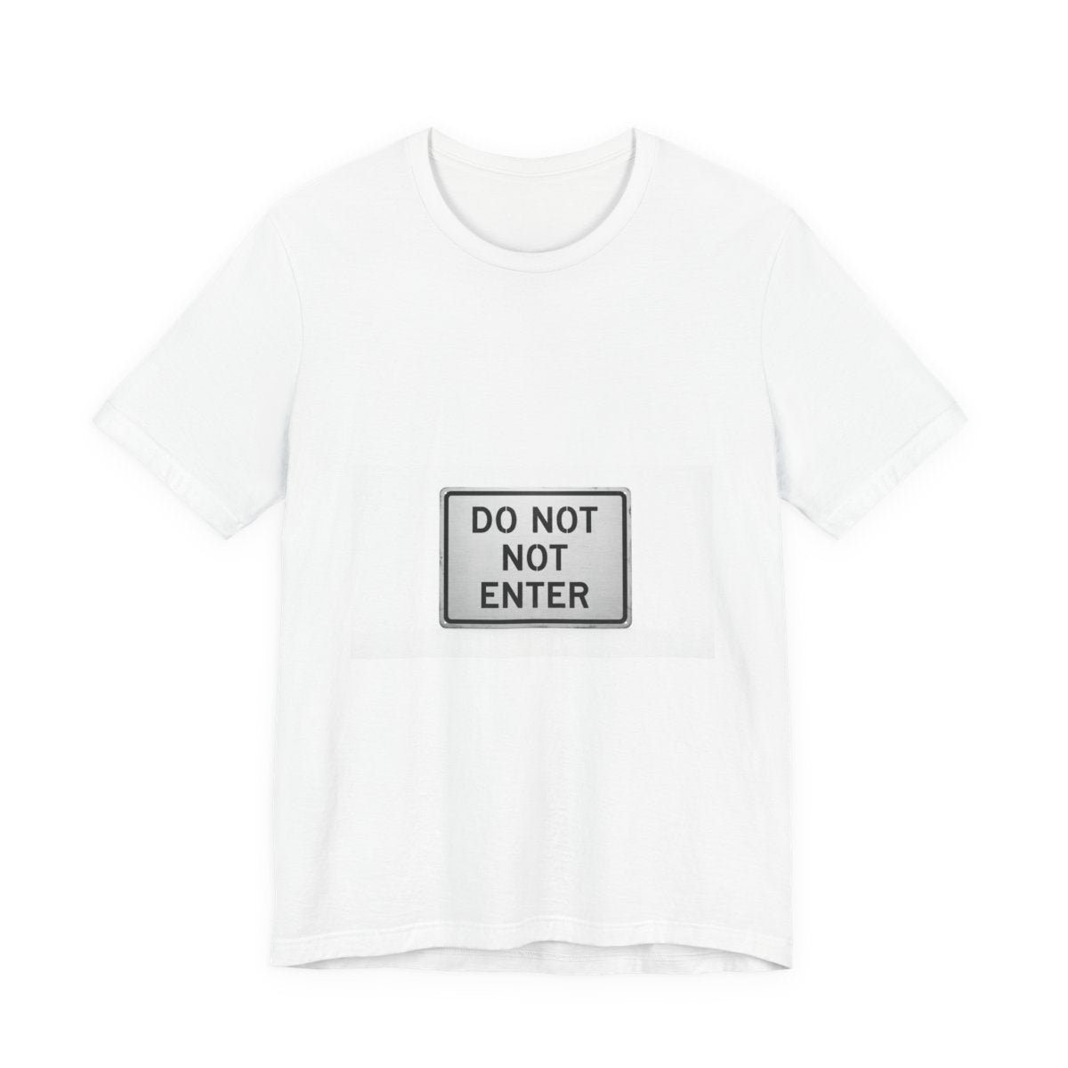Do Not Not Enter design on a Sort Of Ish unisex tee, white, front view