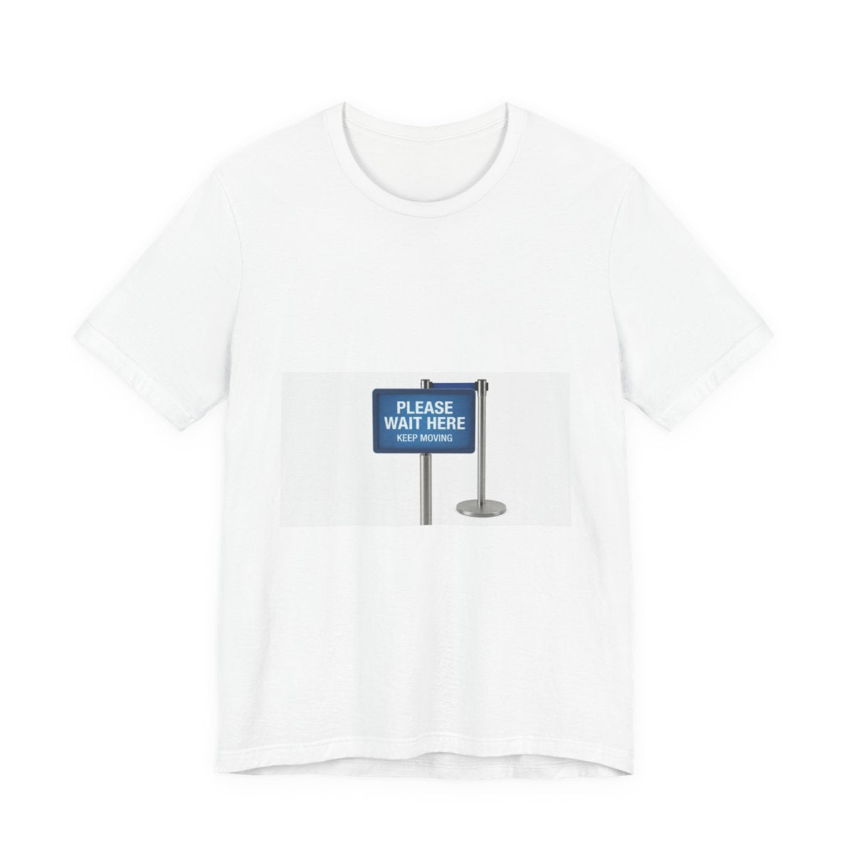 Please Wait Here Keep Moving design on a Sort Of Ish unisex tee, white, front view