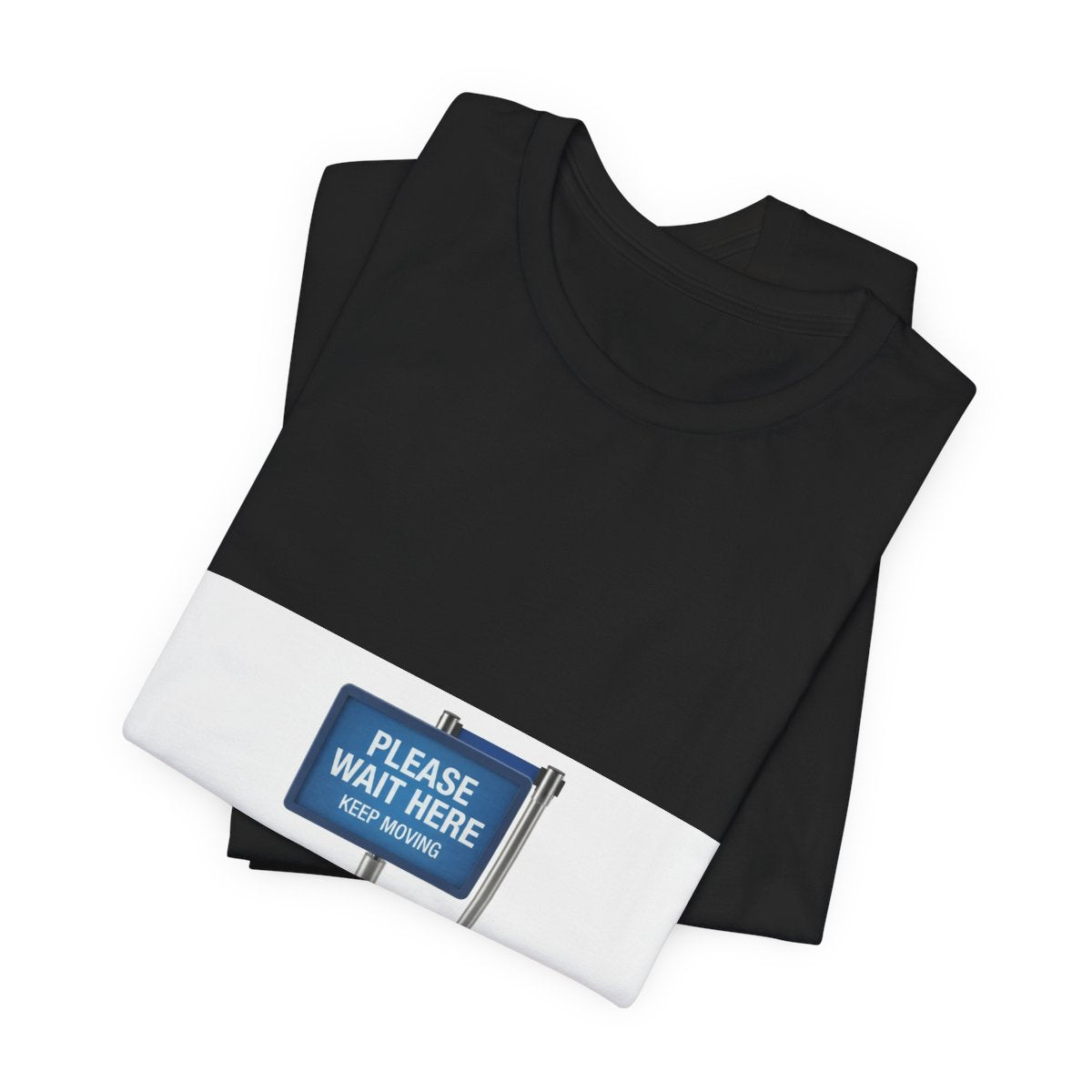 Please Wait Here Keep Moving design on a Sort Of Ish unisex tee, black, folded
